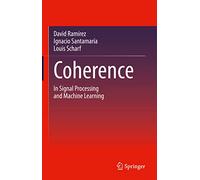 Coherence: In Signal Processing and Machine Learning