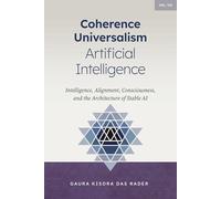 Coherence Universalism Artificial Intelligence: Intelligence, Alignment, Consciousness, and the Architecture of Stable AI