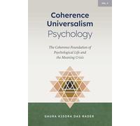 Coherence Universalism Psychology: The Coherence Foundation of Psychological Life and the Meaning Crisis