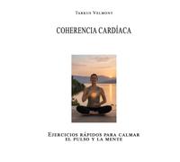 Coherencia cardíaca: Ejercicios rápidos para calmar el pulso y la mente