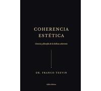 COHERENCIA ESTÉTICA: Ciencia y filosofía de la belleza coherente.