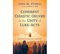 Coherent Chiastic Oeuvre in the Unity of Luke-Acts