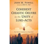 Coherent Chiastic Oeuvre in the Unity of Luke-Acts: Two Volumes Conjoined as a Single Book