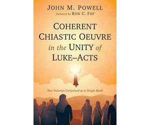 Coherent Chiastic Oeuvre in the Unity of Luke-Acts: Two Volumes Conjoined as a Single Book