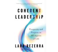 Coherent Leadership: Prosperity and Purpose in All Aspects of Life