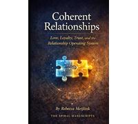 Coherent Relationships: Love, Loyalty, Trust, and the Operating System Beneath