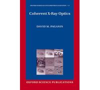 Coherent X-Ray Optics (Oxford Series on Synchrotron Radiation): 6