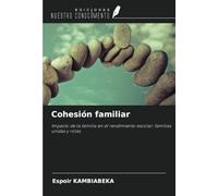 Cohesión familiar: Impacto de la familia en el rendimiento escolar: familias unidas y rotas