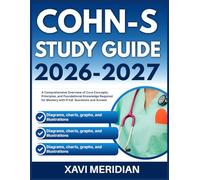 COHN-S STUDY GUIDE 2026-2027: A Comprehensive Overview of Core Concepts, Principles, and Foundational Knowledge Required for Mastery with 9 full length Questions and Answer