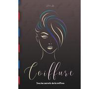 COIFFURE: Tous les secrets de la coiffure