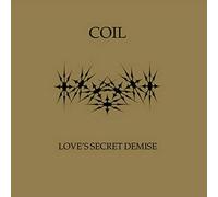 Coil - Love'S Secret Demise