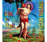 Coil vs ELpH Born Again Pagan (Extended 30th Anniversary) (CD) Album