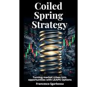 Coiled Spring Strategy: Turning Market Crises into Opportunities with LEAPS Options