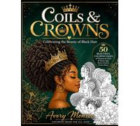 Coils& Crowns: Celebrating the beauty of black hair