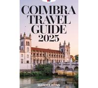 Coimbra Travel Guide 2025: Explore Portugal's Timeless University City