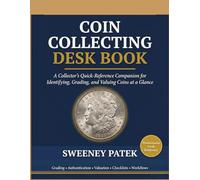 Coin Collecting Desk Book: A Collector’s Quick-Reference Companion for Identifying, Grading, and Valuing Coins at a Glance