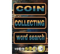 Coin Collecting Word Search: Hunt for Hidden Treasures: A Coin Collector’s Word Search Adventure!