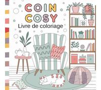 Coin Cosy Livre de Coloriage: Des Coins Relaxant à Colorier pour Lutter Contre le Stress pour Adultes, Ados et Enfants