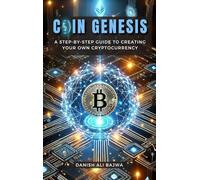 Coin Genesis: A Step-by-Step Guide to Creating Your Own Cryptocurrency