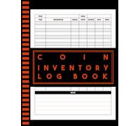 Coin Inventory Log Book: A Simple System to Document, Catalog, and Monitor Your Valuable Pieces with Precision and Clarity