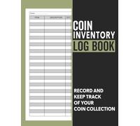 Coin Inventory Log Book: Catalogue and Organize Coins. Keep Track Key Specifics About Your Coins Grade, Year, Value and More