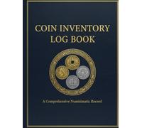 Coin Log Book | Coin Collection Album | Record, Reference, and Track Your Coin Collection: A Coin Collection Album and Record Book for Coin Collectors ... Pennies, Quarters, and Coins from All Years