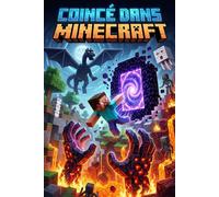 COINCÉ DANS MINECRAFT: Histoire épique inspirée de Minecraft pour filles et garçons de 8 à 12 ans