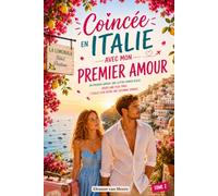 Coincée en Italie avec mon premier amour: Romance seconde chance et proximité forcée - Tome 2