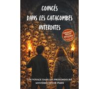 COINCÉS DANS LES CATACOMBES INTERDITES: Roman pour enfants dès 9 ans - Une aventure illustrée pleine de suspense dans les profondeurs de Paris