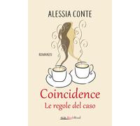 Coincidence. Le regole del caso - Conte Alessia
