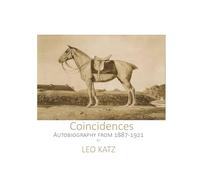 Coincidences The Leo Katz autobiography until 1921: Leo Katz Autobiography: 2
