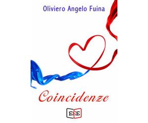 Coincidenze di Fuina Oliviero Angelo, 2019, Eee - Edizioni Tripla E