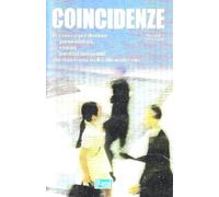 Coincidenze. Premonizioni, visioni, incontri inaspettati che danno una svolta alla nostra vita