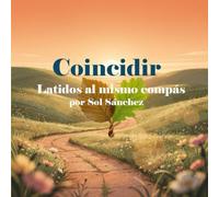 Coincidir: Látidos al mismo compás.