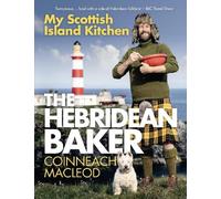 Coinneach MacLe The Hebridean Baker: My Scottish Island Kitch (Copertina rigida)