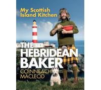 Coinneach MacLe The Hebridean Baker: My Scottish Island Kitch (Copertina rigida)