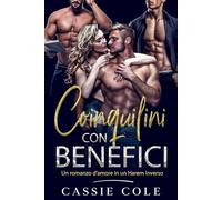 Coinquilini con benefici: Un romanzo d'amore in un Harem Inverso