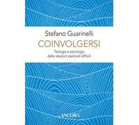 Coinvolgersi. Teologia e psicologia delle relazioni pastorali dif
