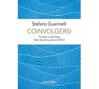 Coinvolgersi. Teologia e psicologia delle relazioni pastorali difficili