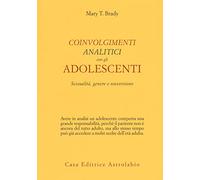Coinvolgimenti Analitici Con Gli Adolescenti. Sessualità, Genere E Sovversione
