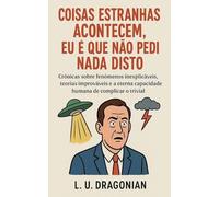 Coisas Estranhas Acontecem, Eu é que Não Pedi Nada Disto