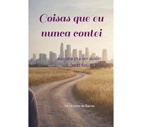 Coisas que eu nunca contei: não era pra ser assim (mas foi)