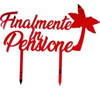 coiso CAKE TOPPER IN PLEXI FINALMENTE IN PENSIONE COLORE a SCELTA DIMENSIONE 18 CM X 14 CM