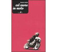 Col cuore in moto