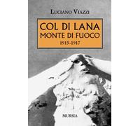 Col di Lana monte di fuoco: 1915-1917