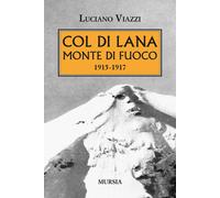 Col di Lana monte di fuoco: 1915-1917
