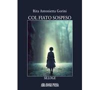 Col fiato sospeso. Silloge