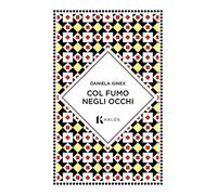 Col fumo negli occhi - [Edizioni Kalos]