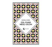 Col fumo negli occhi - [Edizioni Kalos]
