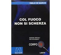Col fuoco non si scherza. Ediz. per ipovedenti